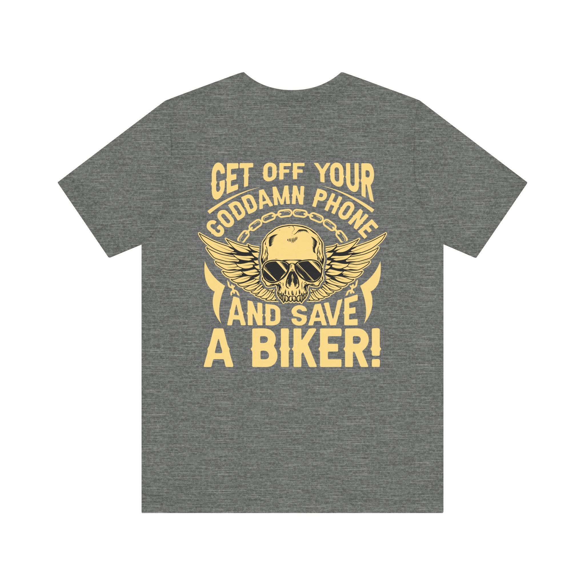 Men's Biker Tee: "Get Off Your Goddamn Phone and Save a Biker" Short Sleeve Shirt