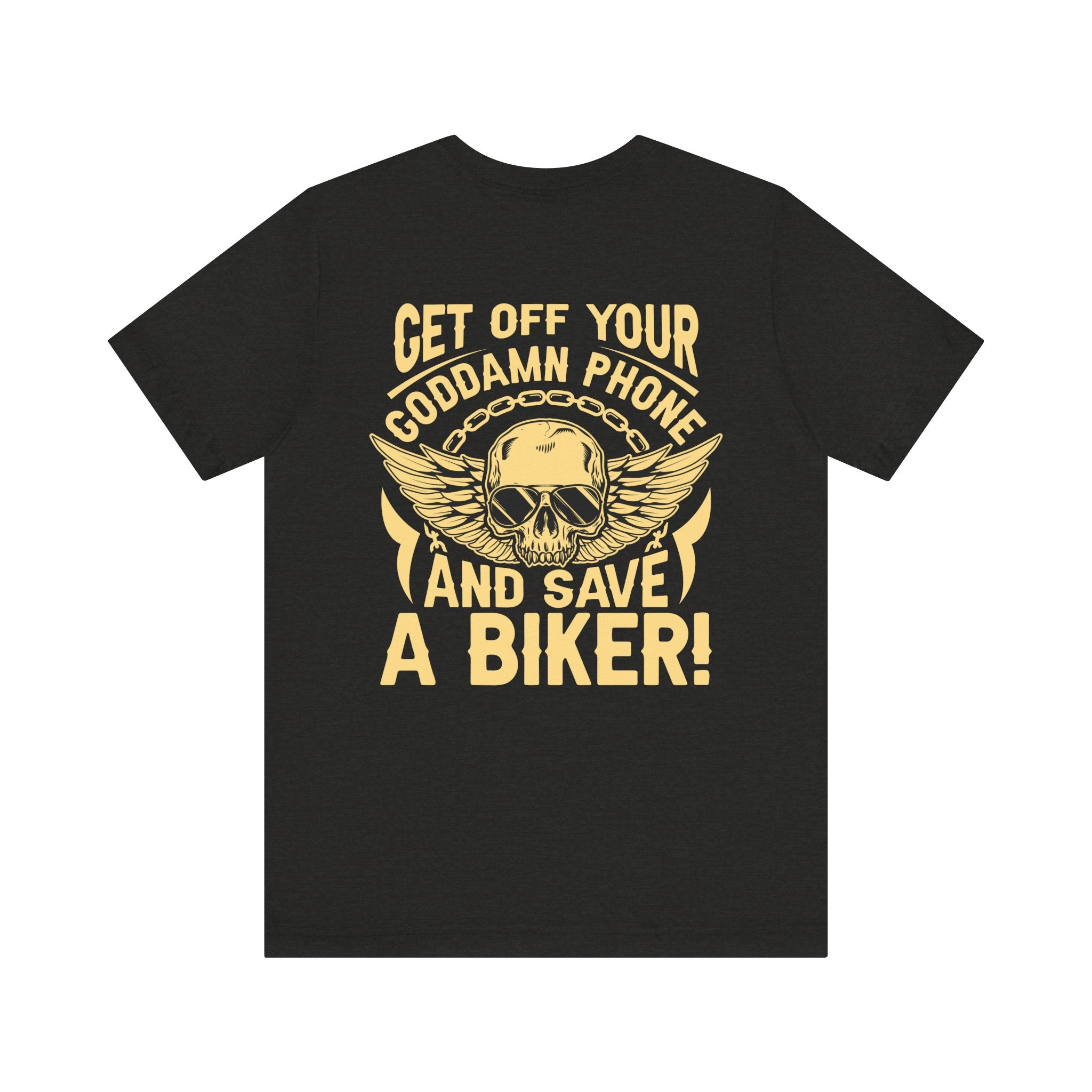 Men's Biker Tee: "Get Off Your Goddamn Phone and Save a Biker" Short Sleeve Shirt