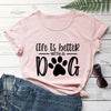 Life Is Better With A Dog Shirt