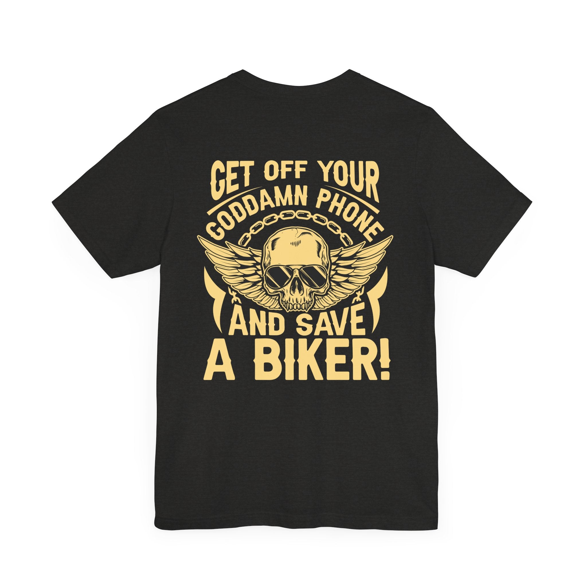 Men's Biker Tee: "Get Off Your Goddamn Phone and Save a Biker" Short Sleeve Shirt