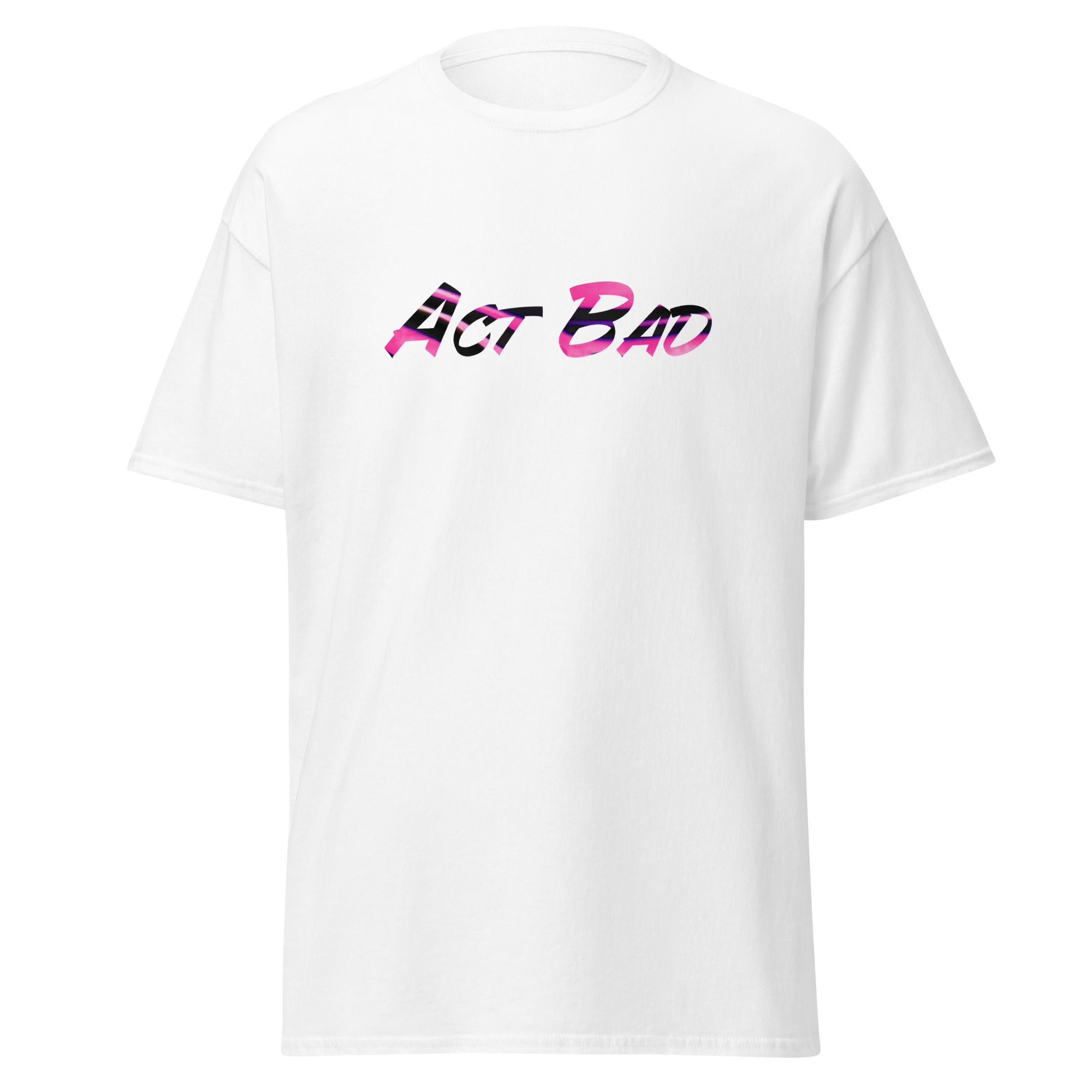 Act Bad Unisex Classic Tee