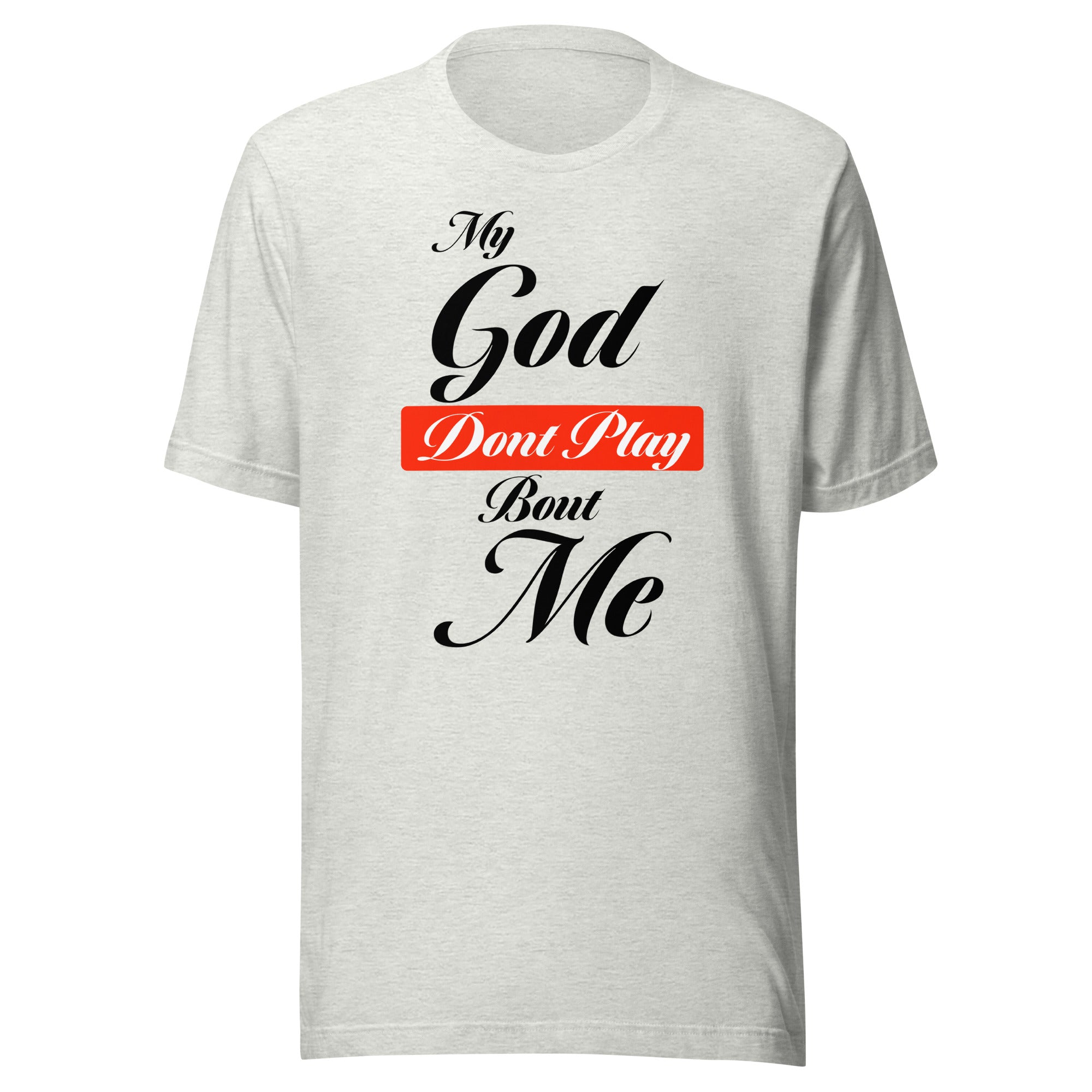 My God Dont Play Unisex T-shirt