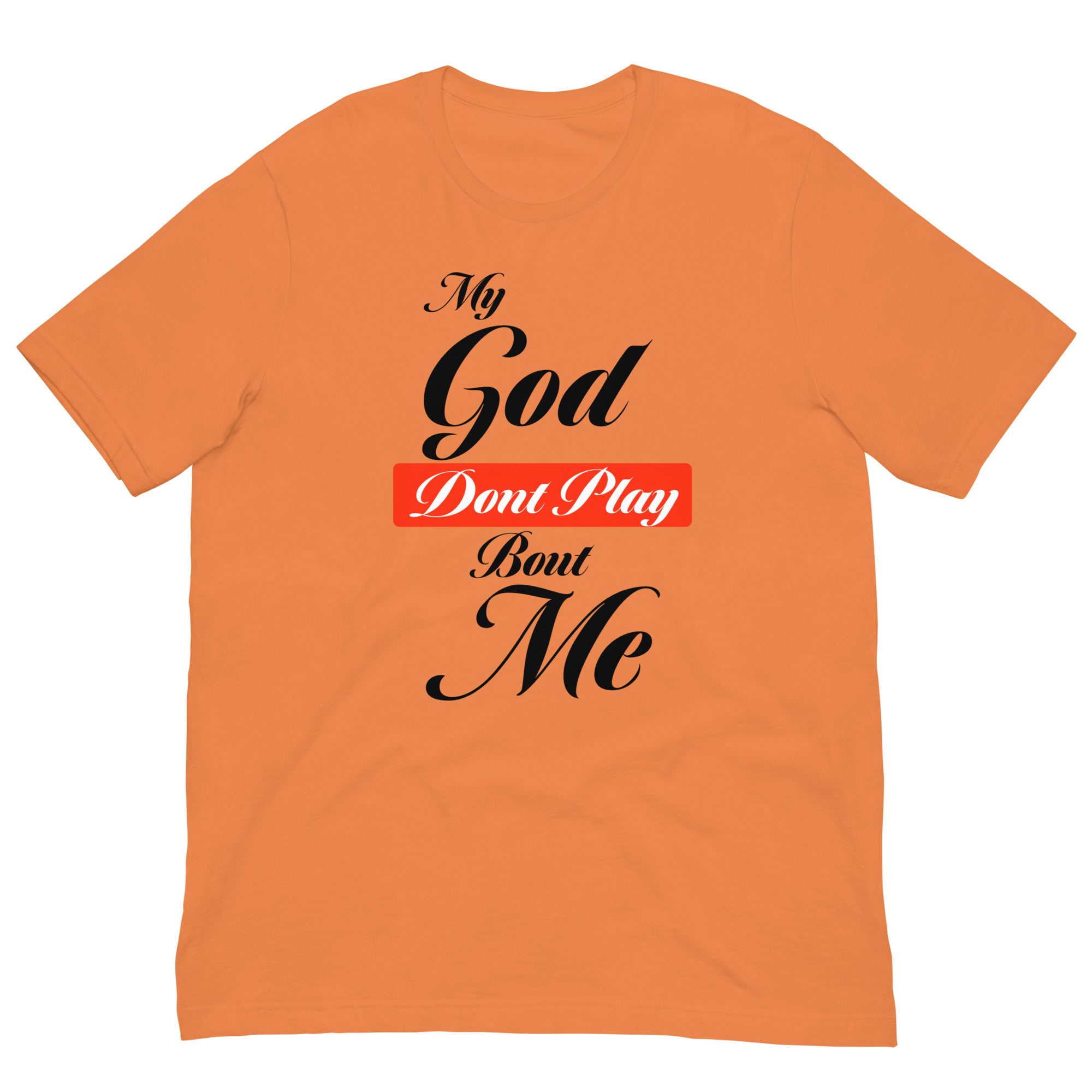 My God Dont Play Unisex T-shirt