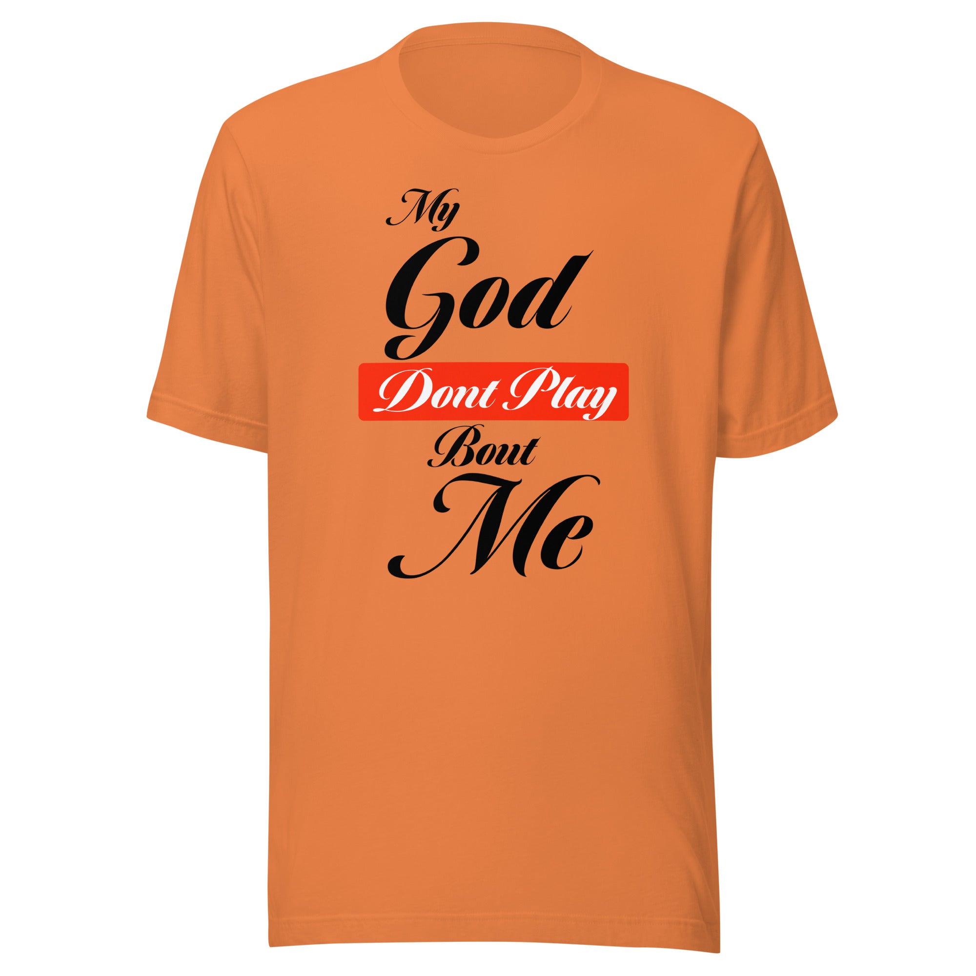 My God Dont Play Unisex T-shirt