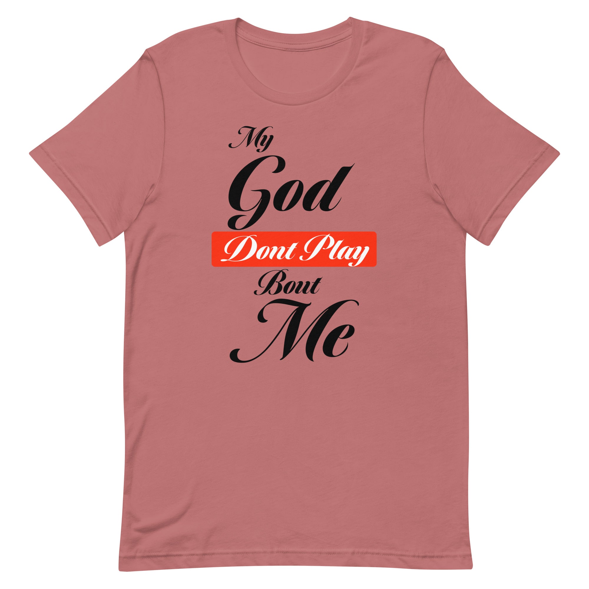 My God Dont Play Unisex T-shirt