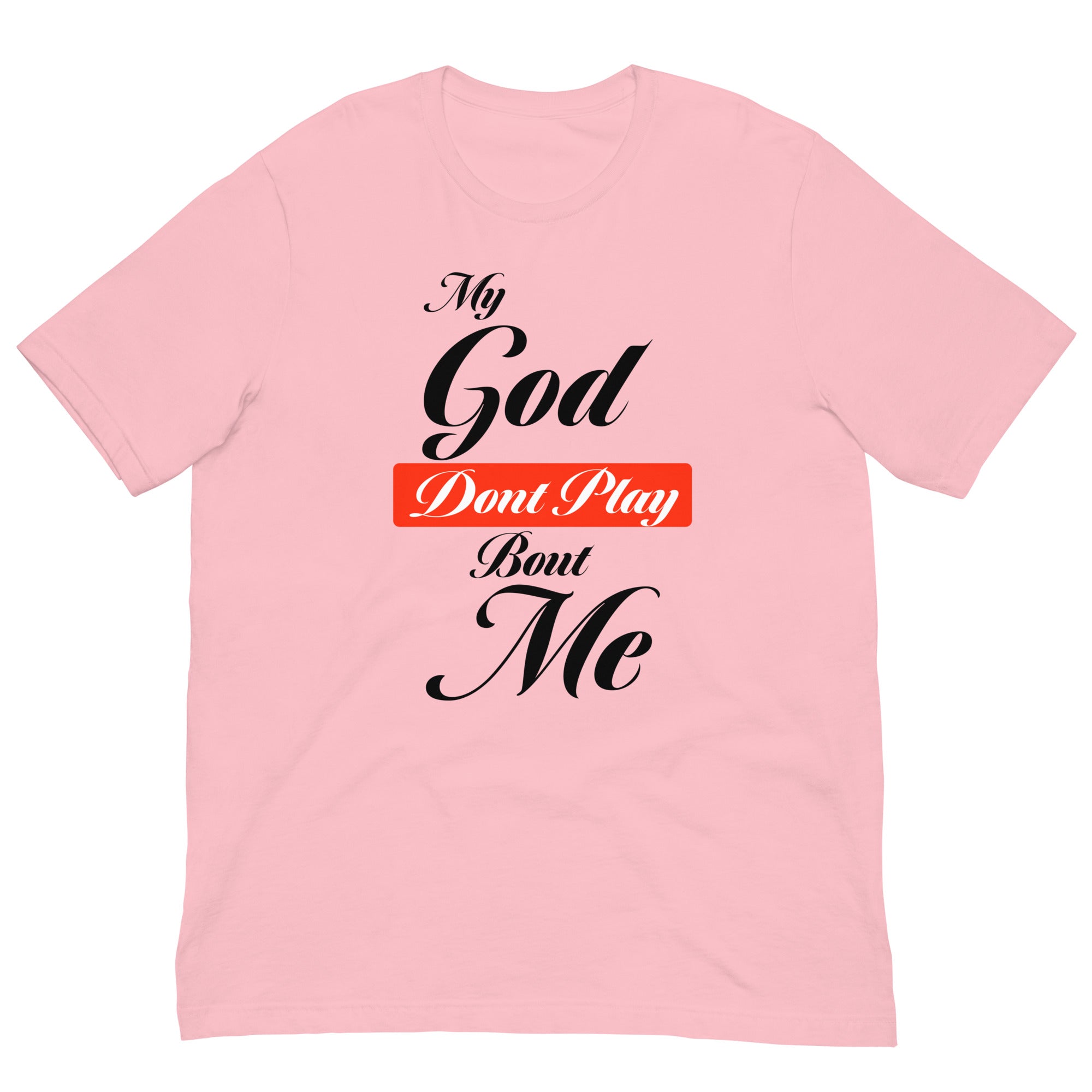 My God Dont Play Unisex T-shirt