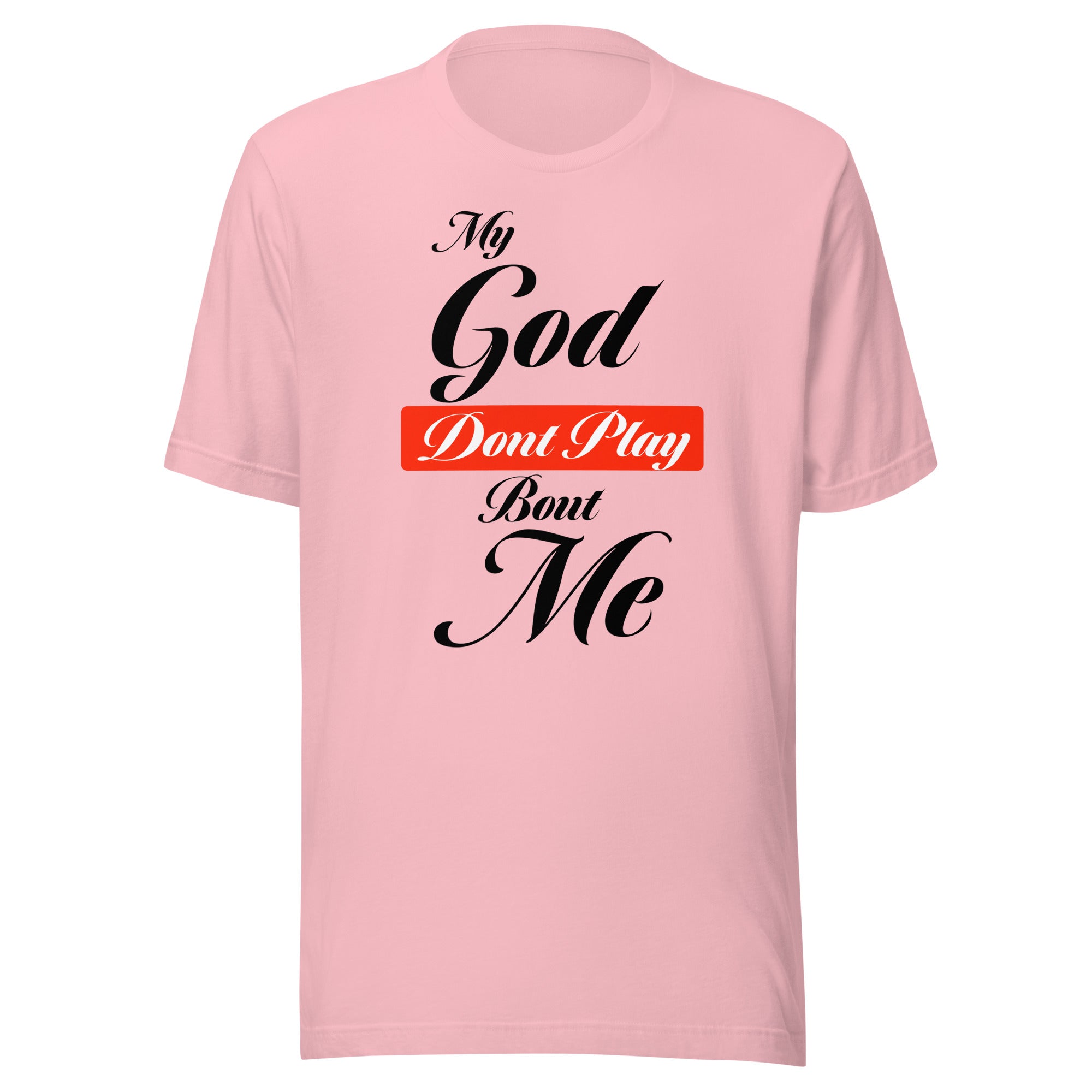 My God Dont Play Unisex T-shirt