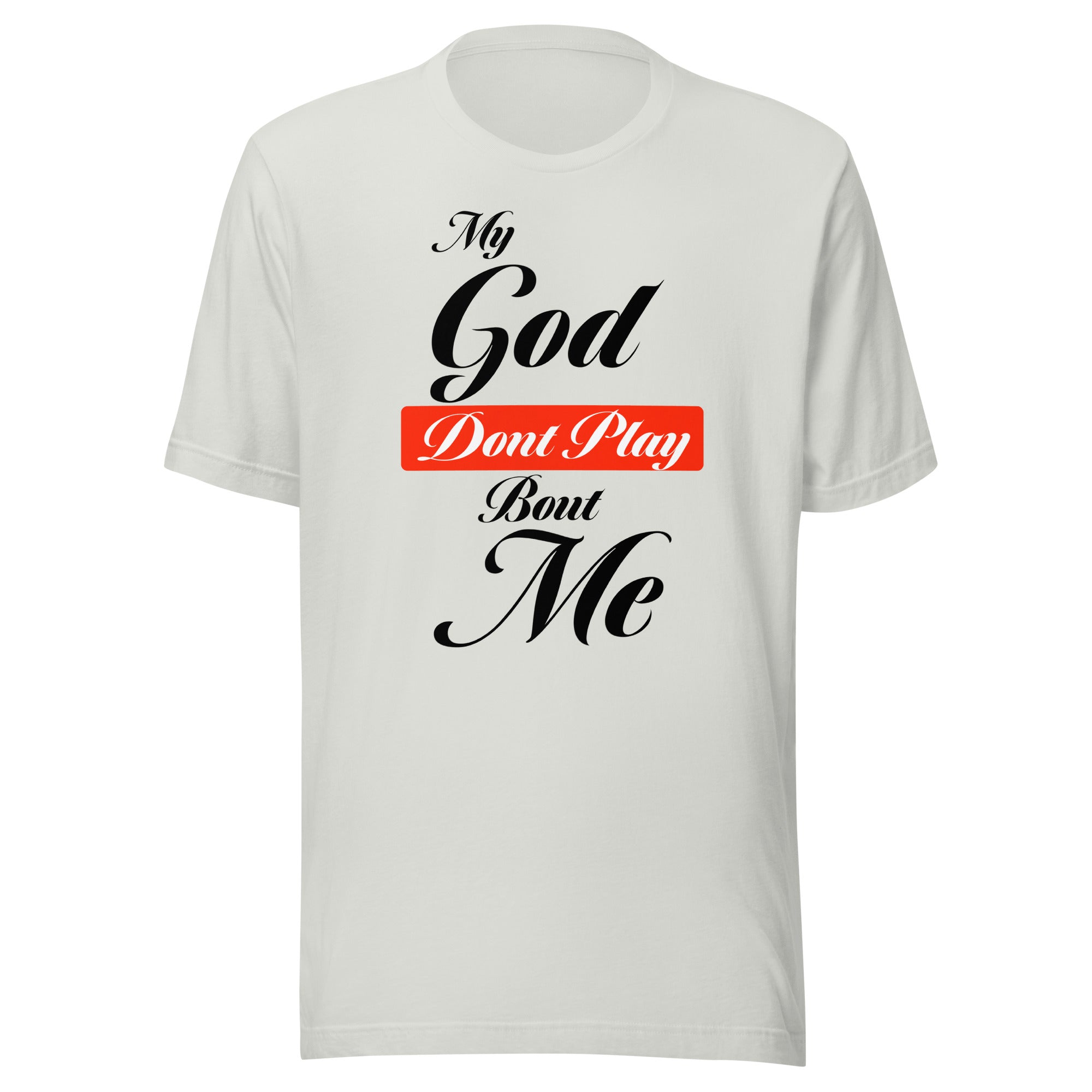 My God Dont Play Unisex T-shirt