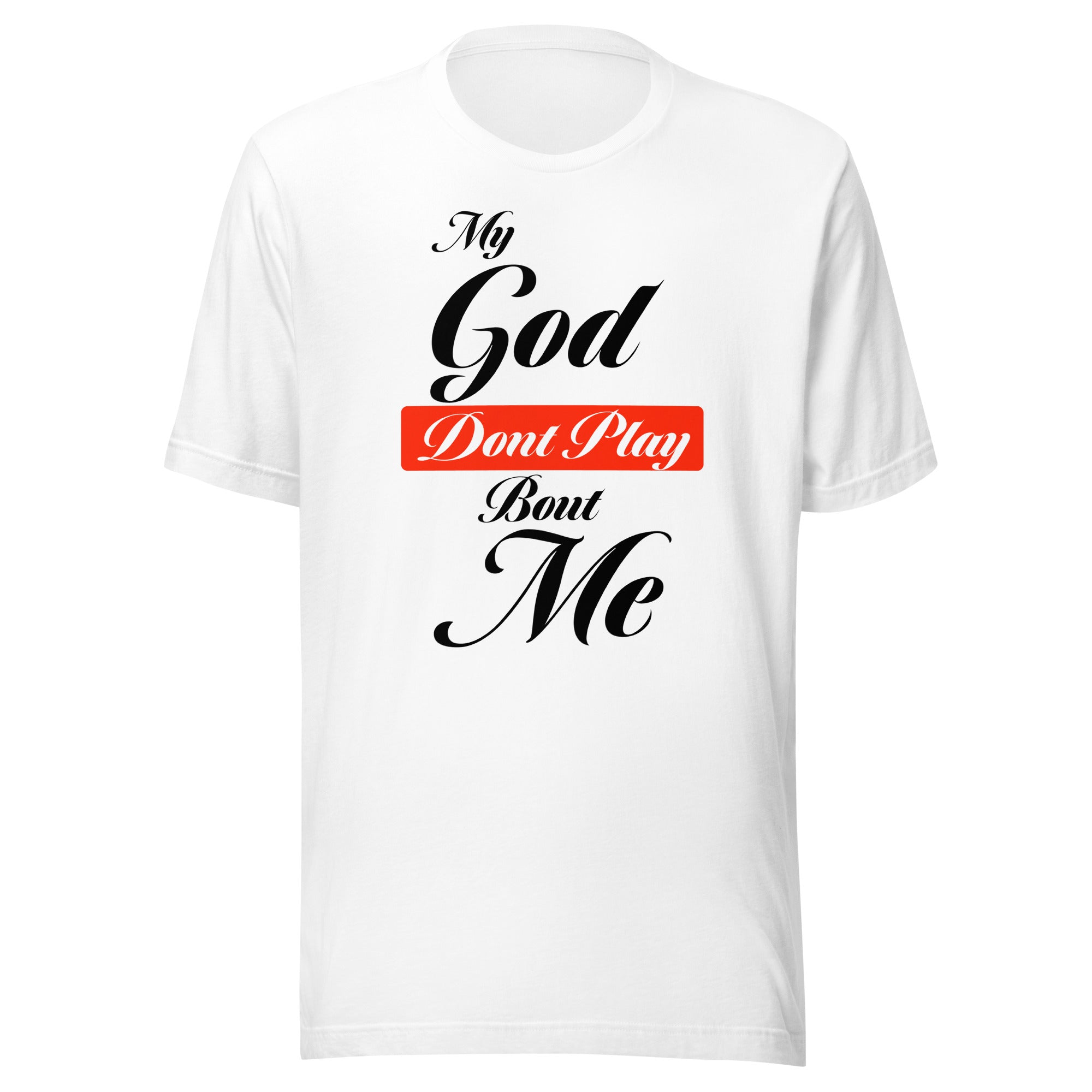 My God Dont Play Unisex T-shirt