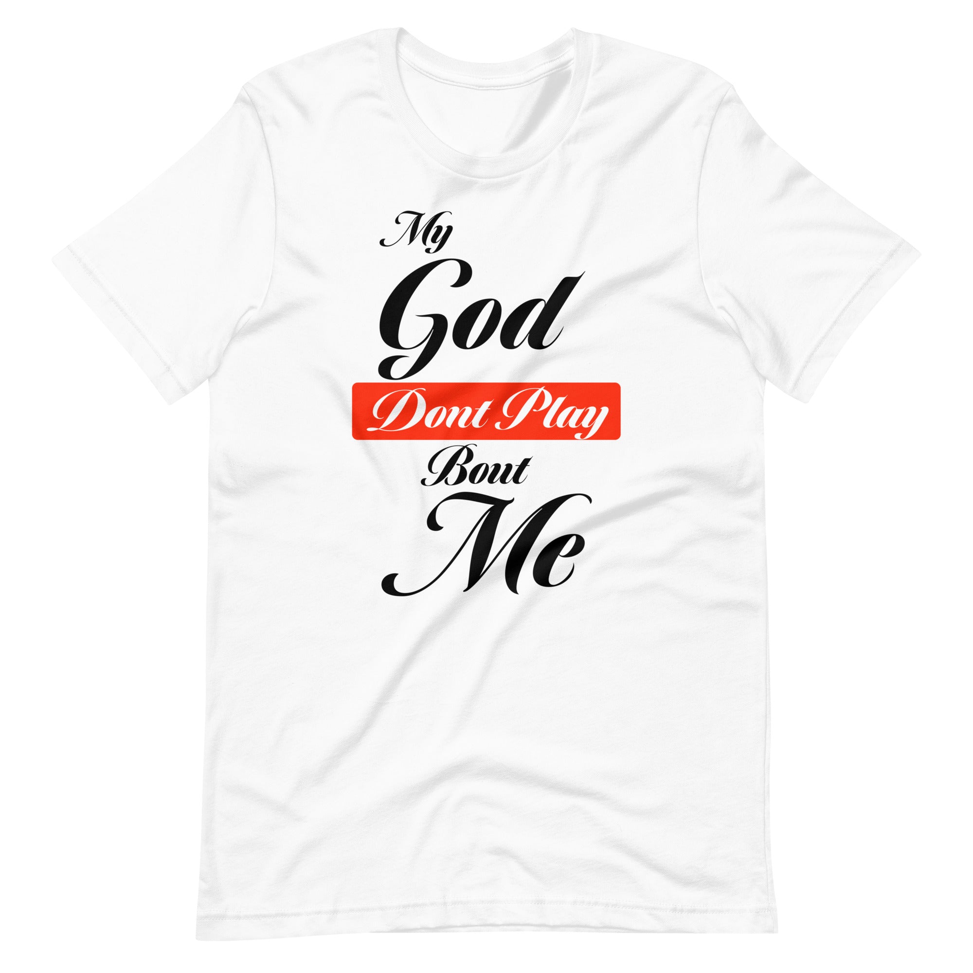 My God Dont Play Unisex T-shirt